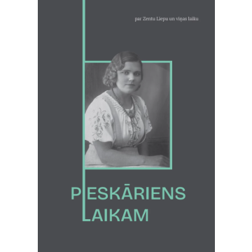 PIESKĀRIENS LAIKAM. Par Zentu Liepu un viņas laiku