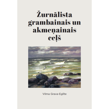 Žurnālista grambainais un akmeņainais ceļš