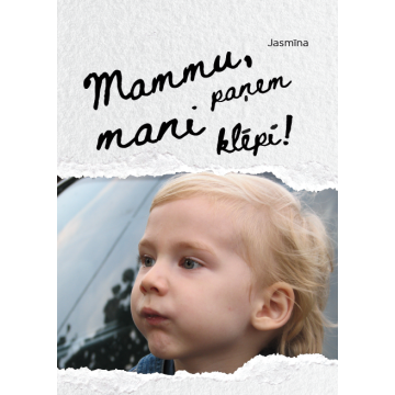 Mammu, paņem mani klēpī!