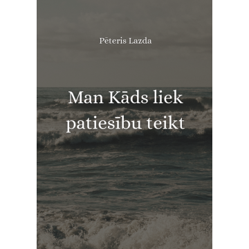Man Kāds liek patiesību teikt