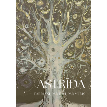 ASTRĪDA. PAR MANI, PAR TEVI, PAR MUMS
